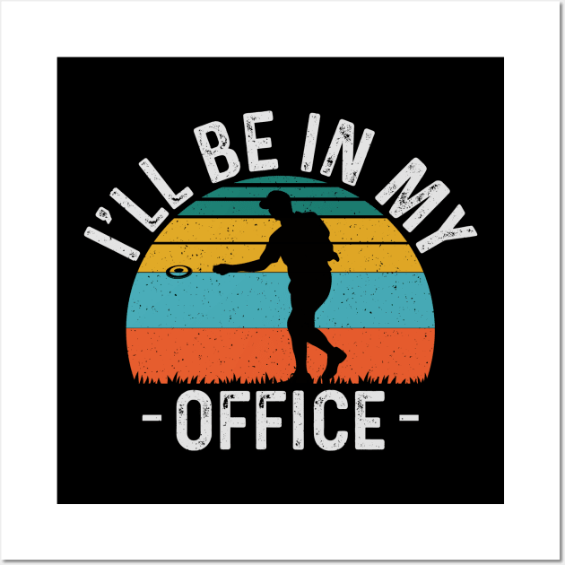 Ill Be In My Office Funny Disc Golf Player Wall Art by Visual Vibes